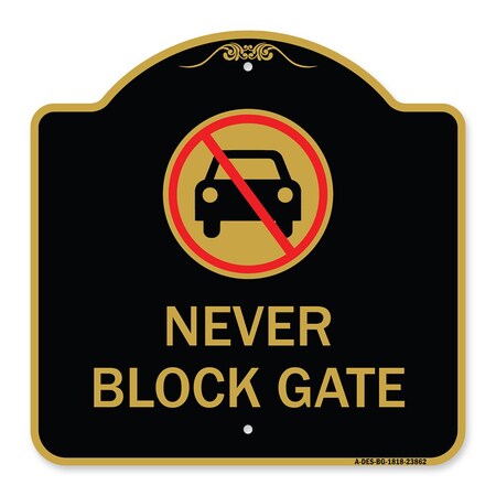Signmission Never Block Gate with No Car, Black & Gold Aluminum Architectural Sign, 18" x 18", BG-1818-23862 A-DES-BG-1818-23862